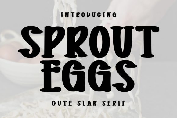 Sprout Eggs: A Slab Serif with Quiet Confidence